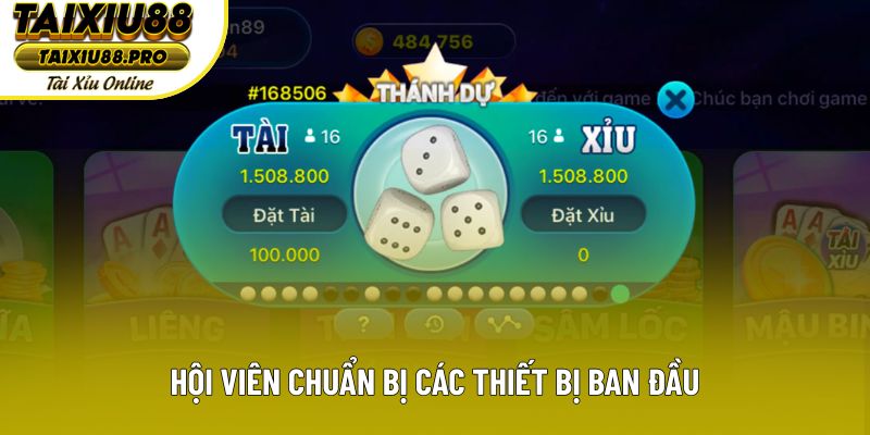 Hội viên chuẩn bị các thiết bị ban đầu