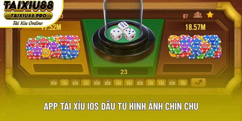 App Tài Xỉu iOS đầu tư hình ảnh chỉn chu App Tài Xỉu iOS đầu tư hình ảnh chỉn chu
