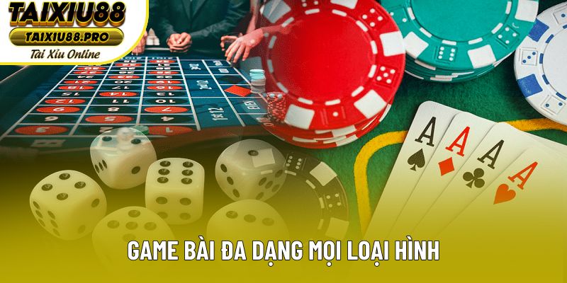 Game bài đa dạng mọi loại hình
