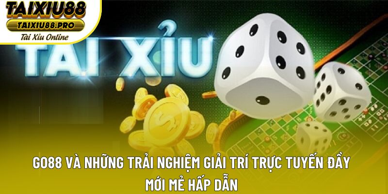 Go88: Khám Phá Thế Giới Giải Trí Trực Tuyến Thắng Lớn