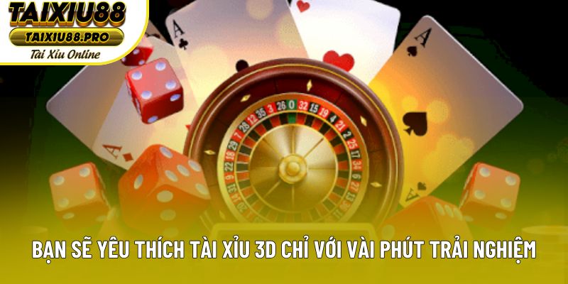 Bạn sẽ yêu thích tài xỉu 3D chỉ với vài phút trải nghiệm Bạn sẽ yêu thích tài xỉu 3D chỉ với vài phút trải nghiệm