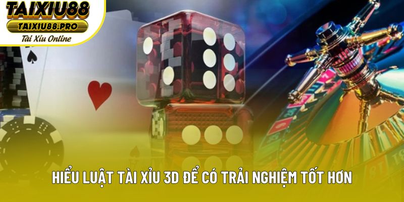 Hiểu luật tài xỉu 3D để có trải nghiệm tốt hơn Hiểu luật tài xỉu 3D để có trải nghiệm tốt hơn