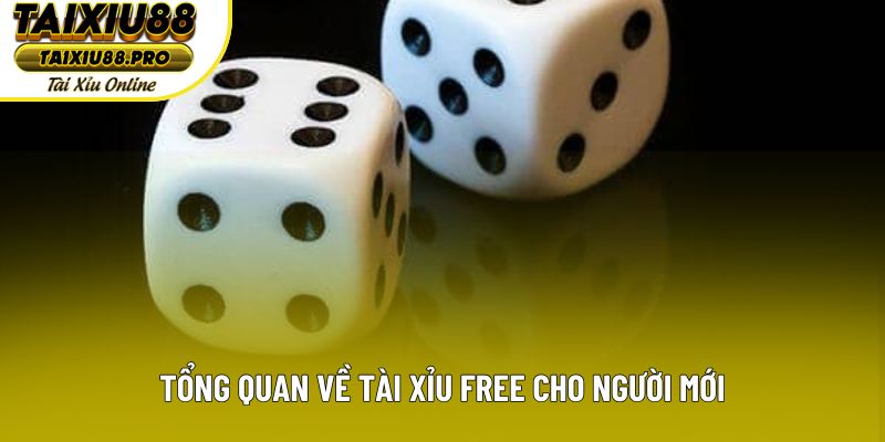 Tổng quan về tài xỉu Free cho người mới