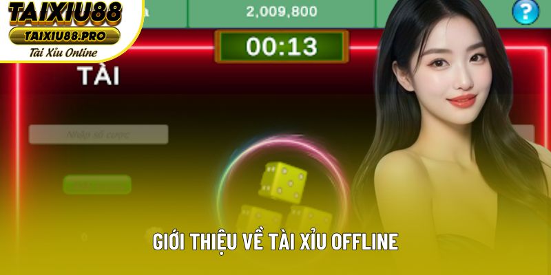Giới thiệu về tài xỉu offline Giới thiệu về tài xỉu offline