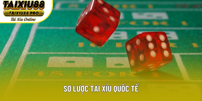 Sơ lược tài xỉu quốc tế