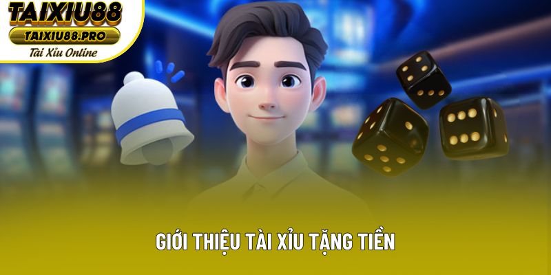 Giới thiệu tài xỉu tặng tiền Giới thiệu tài xỉu tặng tiền