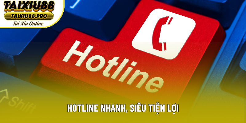 Hotline nhanh, siêu tiện lợi Hotline nhanh, siêu tiện lợi